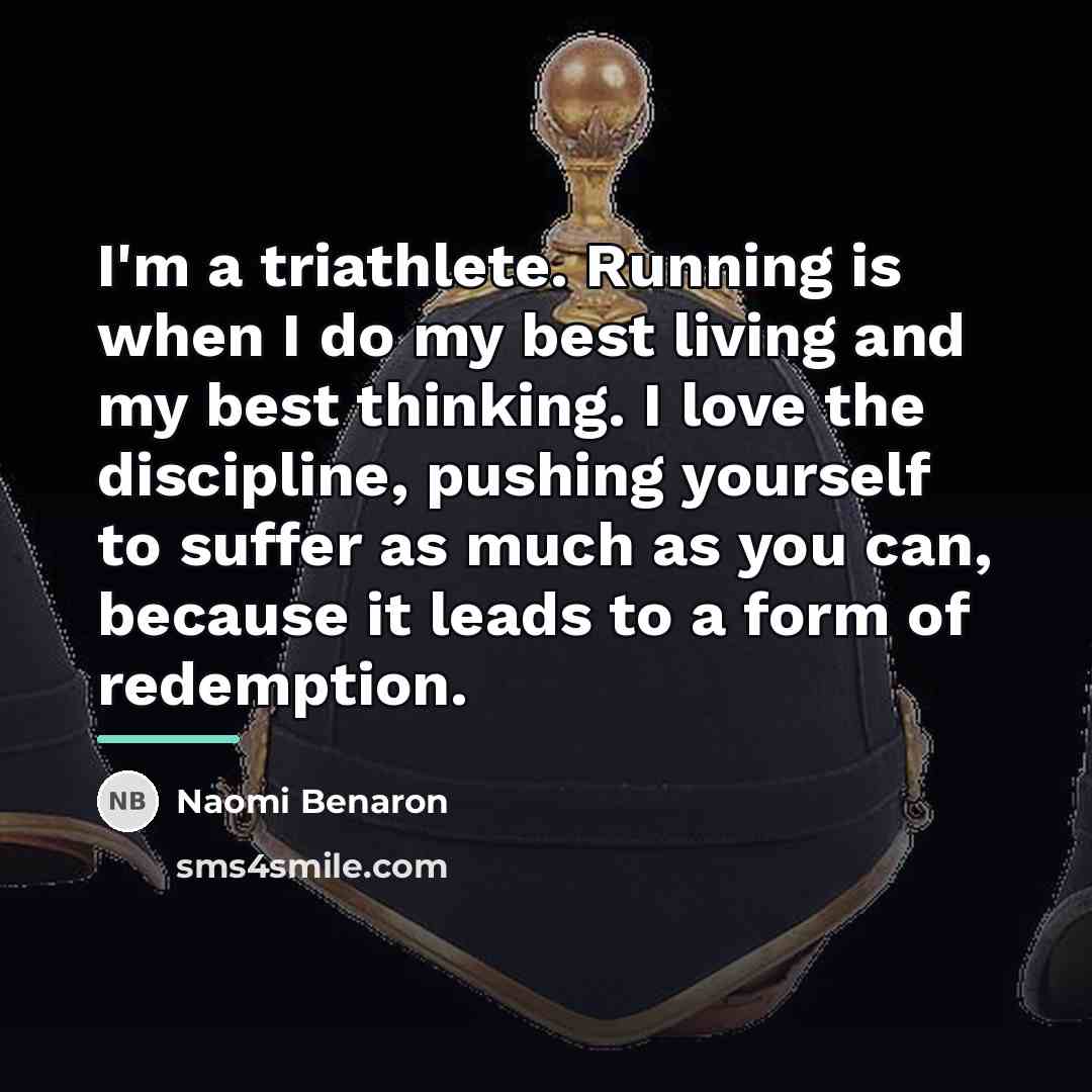 “I'm a triathlete. Running is when I do my best…” quote by Naomi Benaron