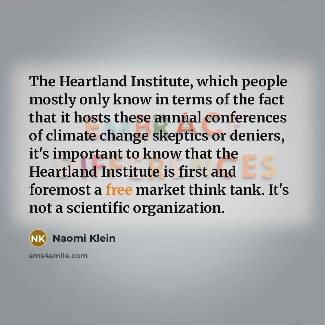 “The Heartland Institute, which people mostly only know in terms…” quote by Naomi Klein