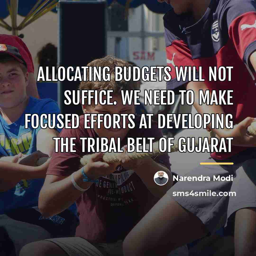 “Allocating budgets will not suffice. We need to make focused…” quote by Narendra Modi