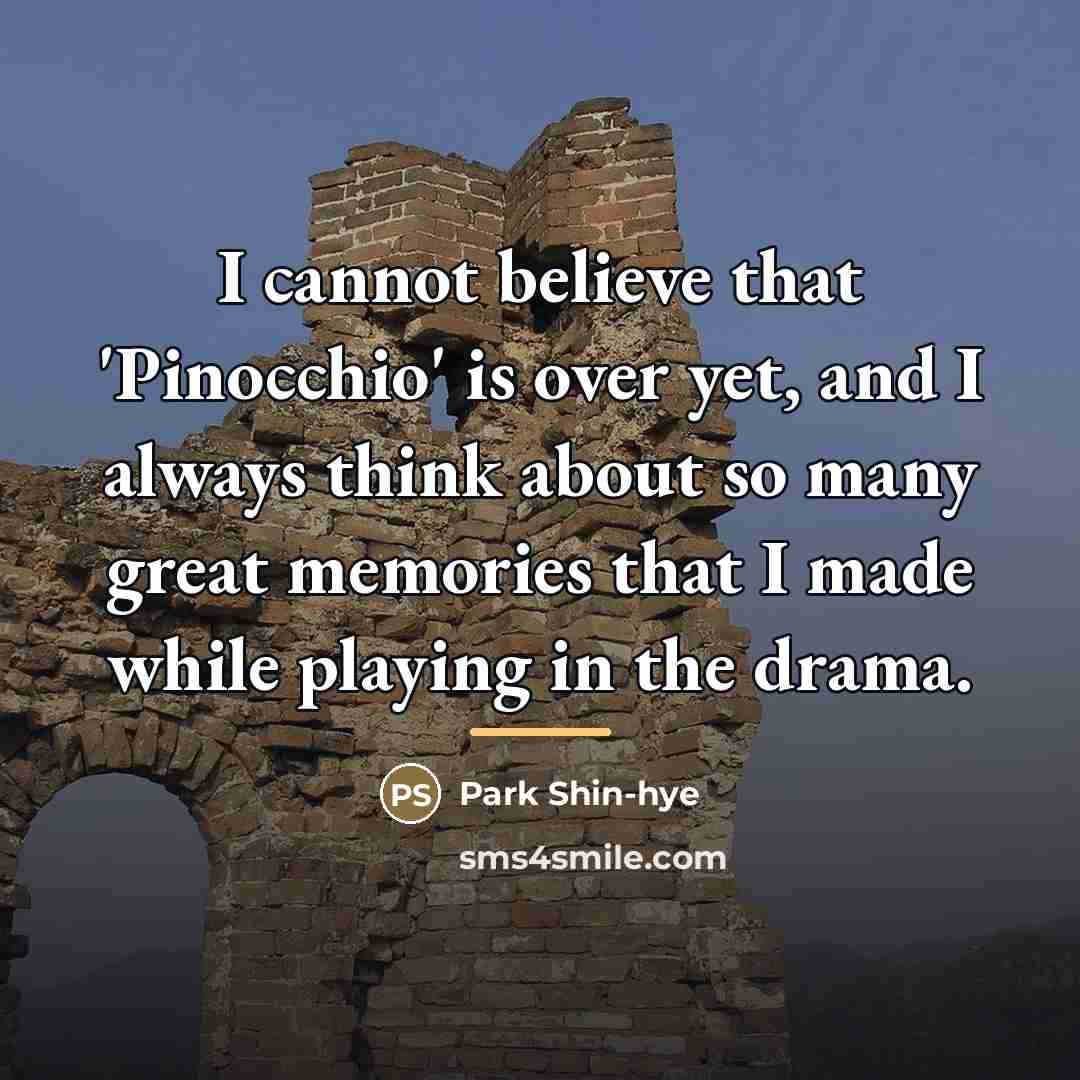 “I cannot believe that 'Pinocchio' is over yet, and I…” quote by Park Shin-hye