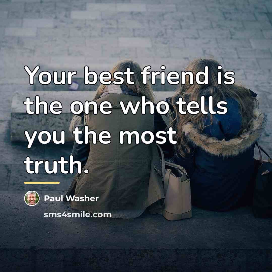 “Your best friend is the one who tells you the…” quote by Paul Washer