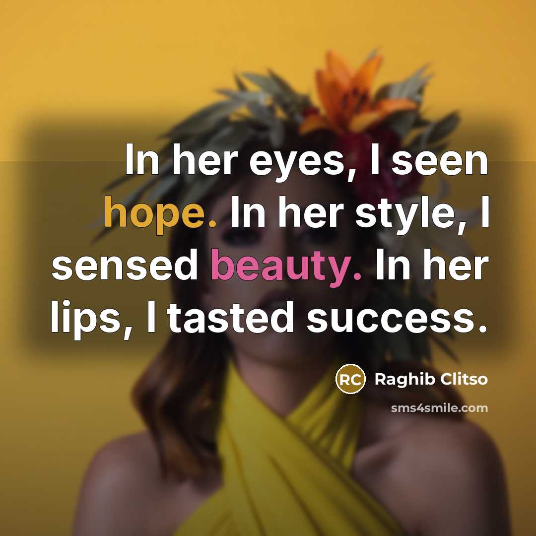 “In her eyes, I seen hope. In her style, I…” quote by Raghib Clitso