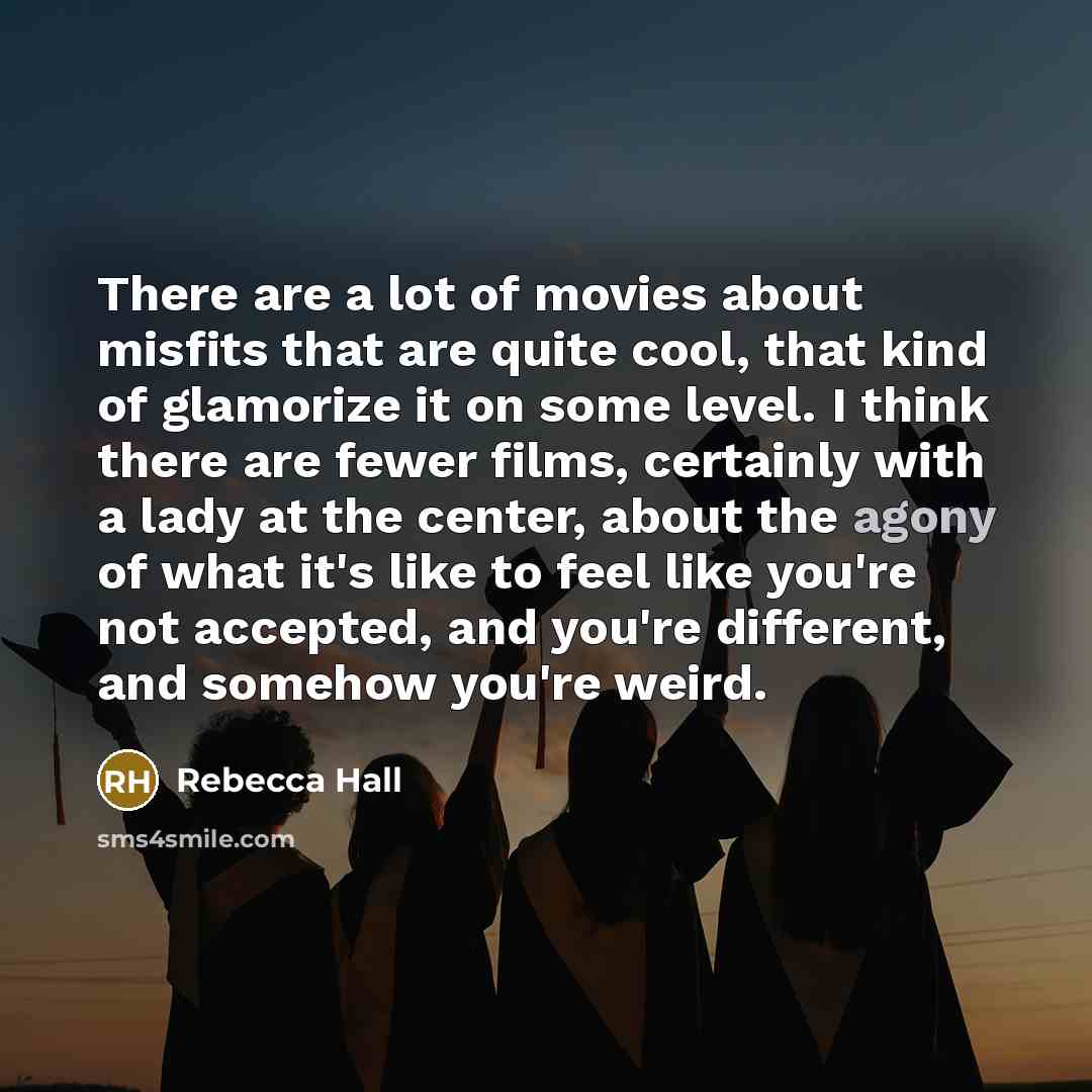 “There are a lot of movies about misfits that are…” quote by Rebecca Hall