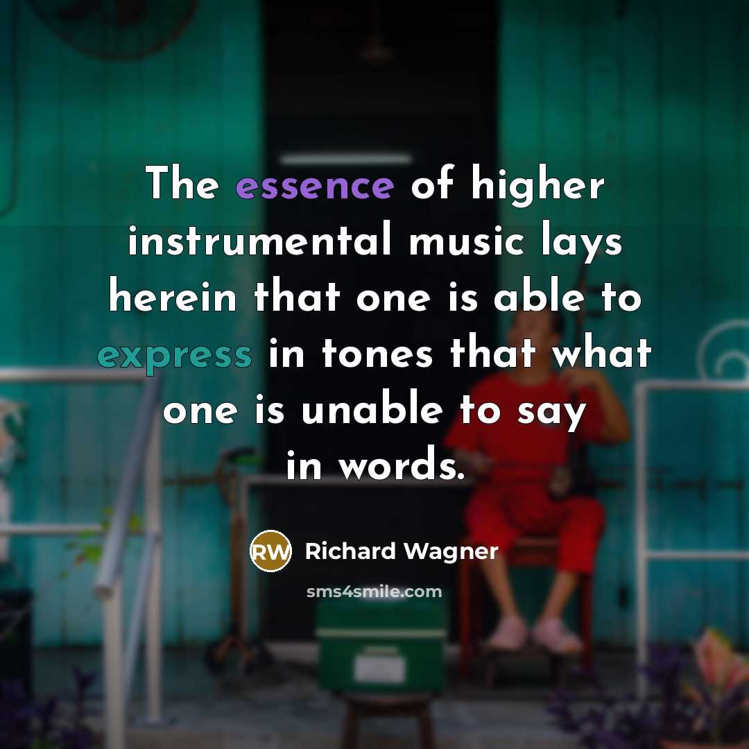 “The essence of higher instrumental music lays herein that one…” quote by Richard Wagner
