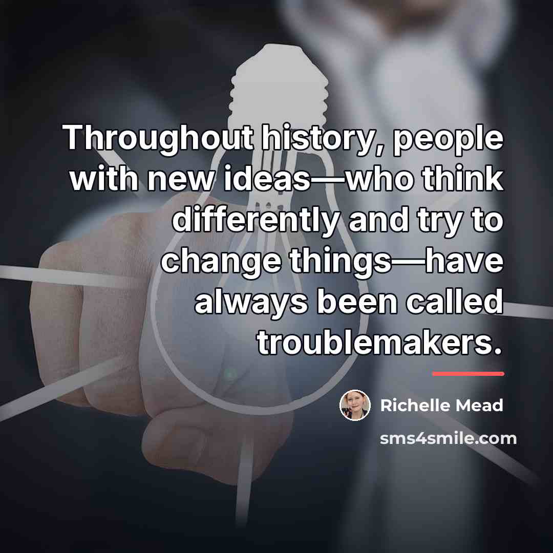 “Throughout history, people with new ideas—who think differently and try…” quote by Richelle Mead