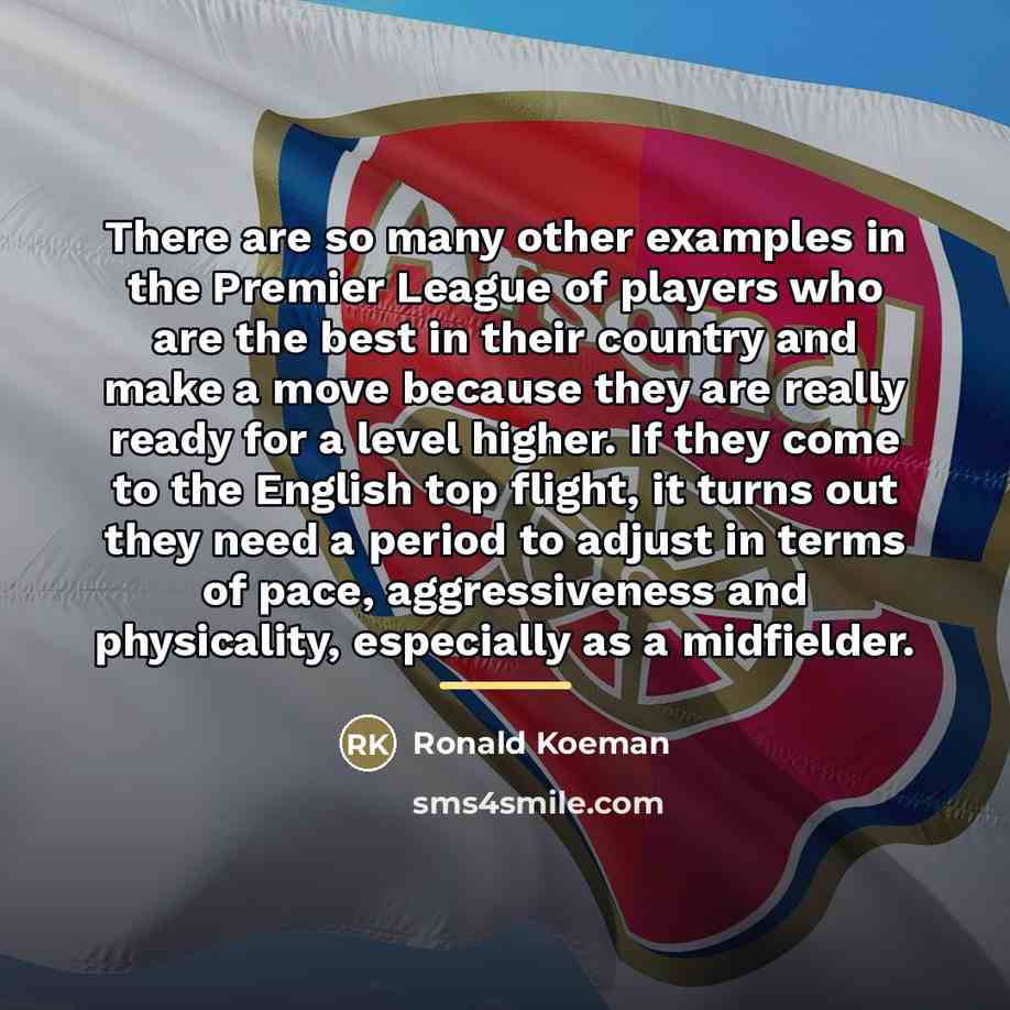 “There are so many other examples in the Premier League…” quote by Ronald Koeman