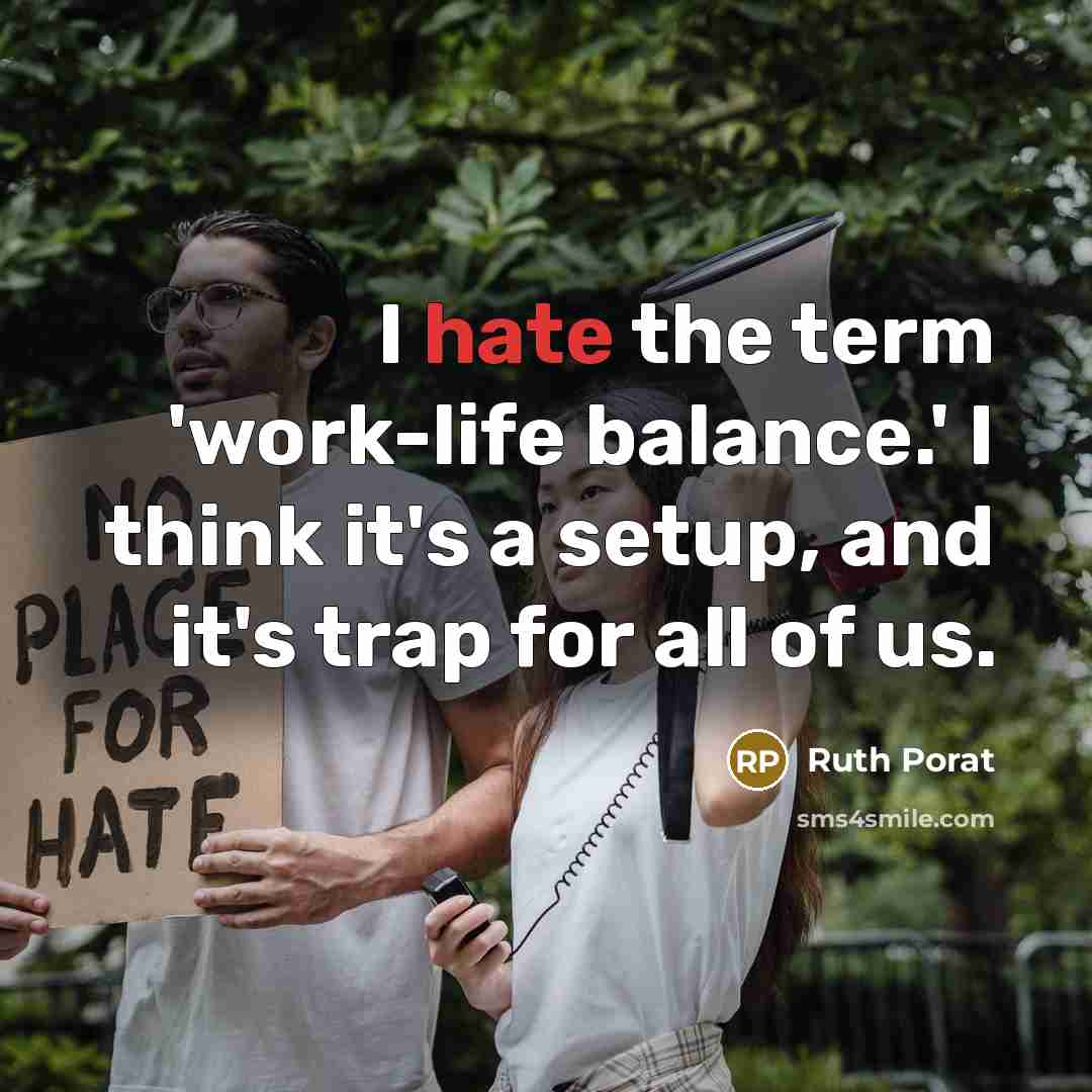 “I hate the term 'work-life balance.' I think it's a…” quote by Ruth Porat