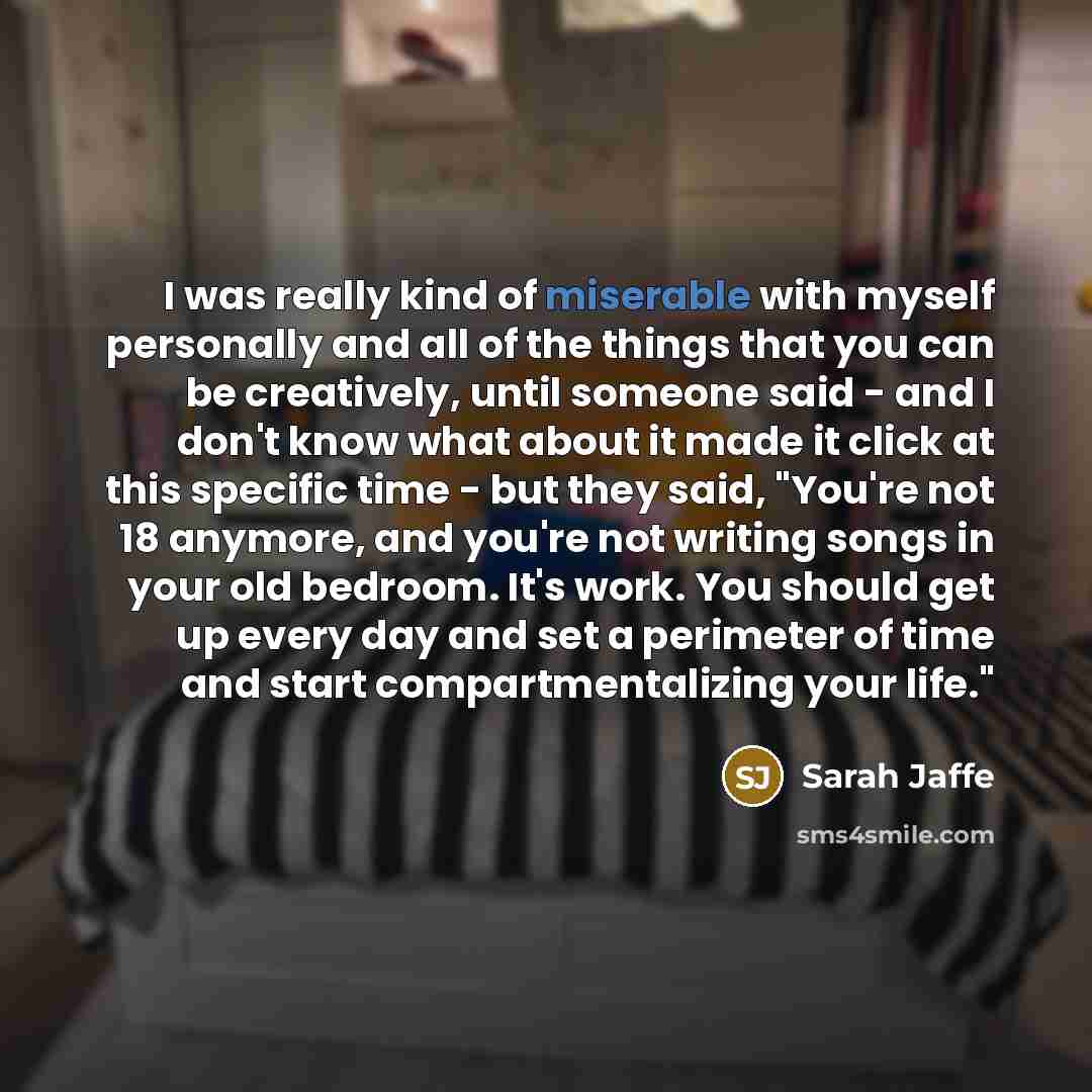 “I was really kind of miserable with myself personally and…” quote by Sarah Jaffe