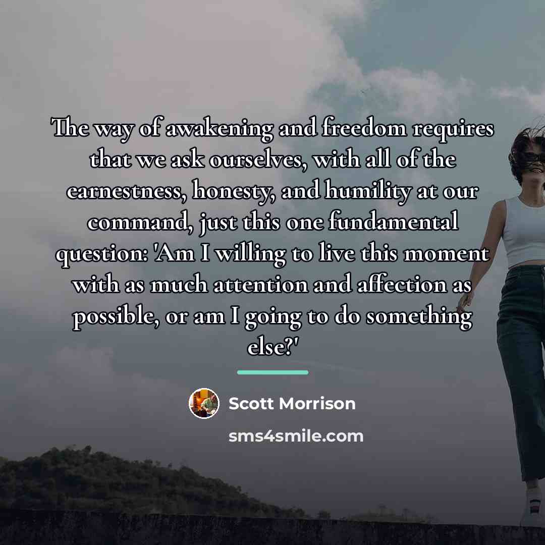 “The way of awakening and freedom requires that we ask…” quote by Scott Morrison