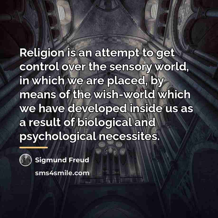 “Religion is an attempt to get control over the sensory…” quote by Sigmund Freud