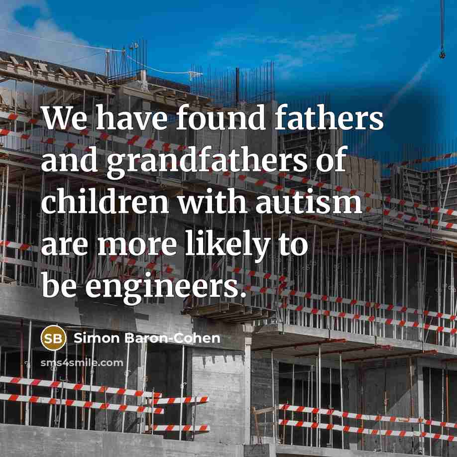 “We have found fathers and grandfathers of children with autism…” quote by Simon Baron-Cohen