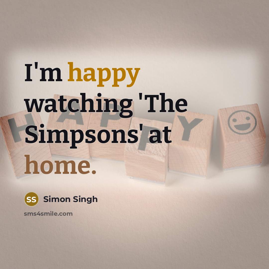 “I'm happy watching 'The Simpsons' at home.…” quote by Simon Singh