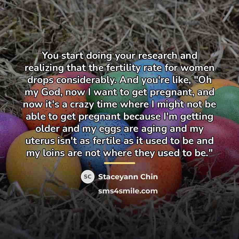 “You start doing your research and realizing that the fertility…” quote by Staceyann Chin