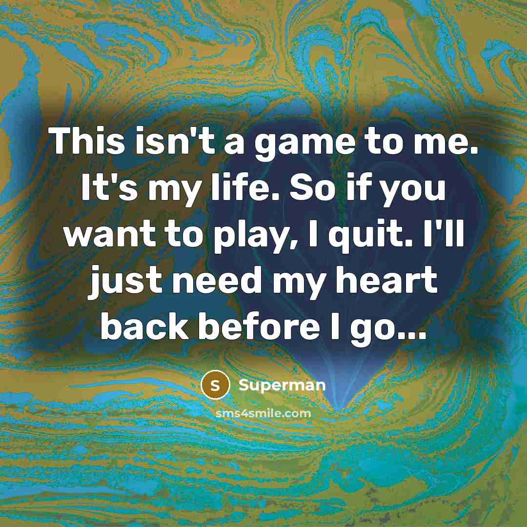 “This isn't a game to me. It's my life. So…” quote by Superman