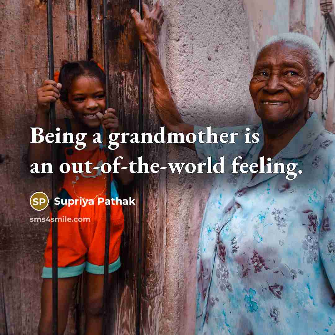 “Being a grandmother is an out-of-the-world feeling.…” quote by Supriya Pathak