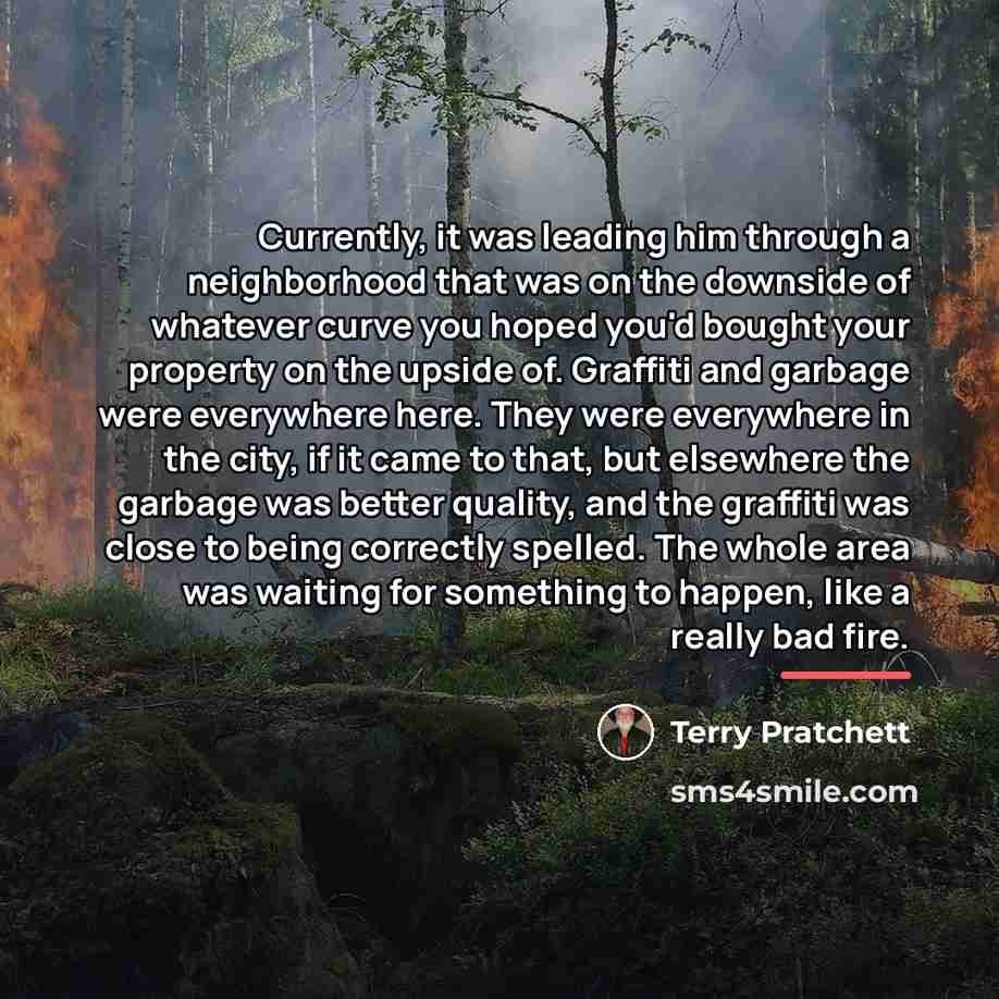 “Currently, it was leading him through a neighborhood that was…” quote by Terry Pratchett