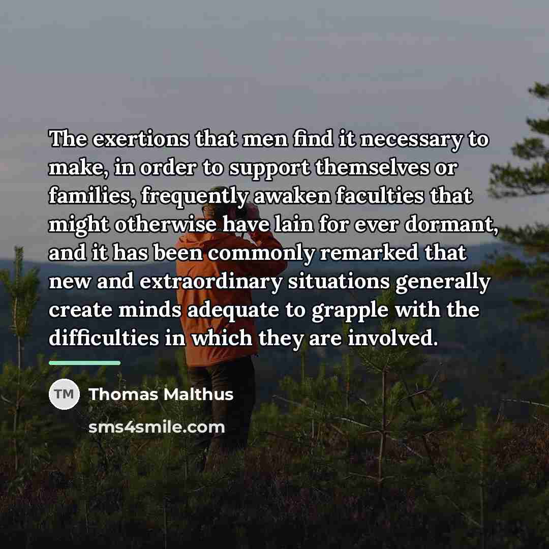 “The exertions that men find it necessary to make, in…” quote by Thomas Malthus