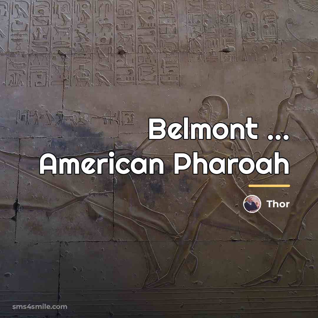 “Belmont ... American Pharoah…” quote by Thor
