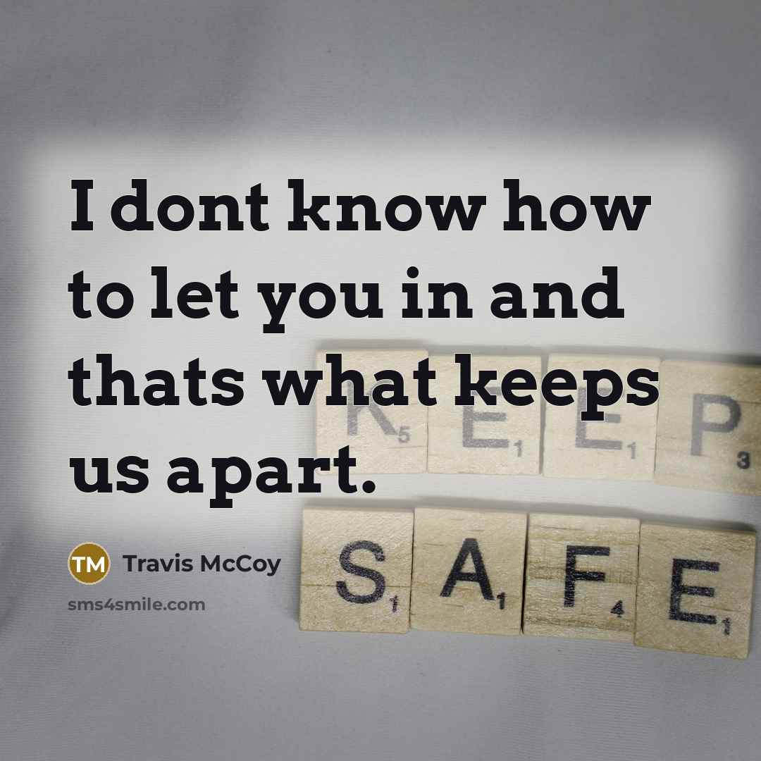 “I dont know how to let you in and thats…” quote by Travis McCoy