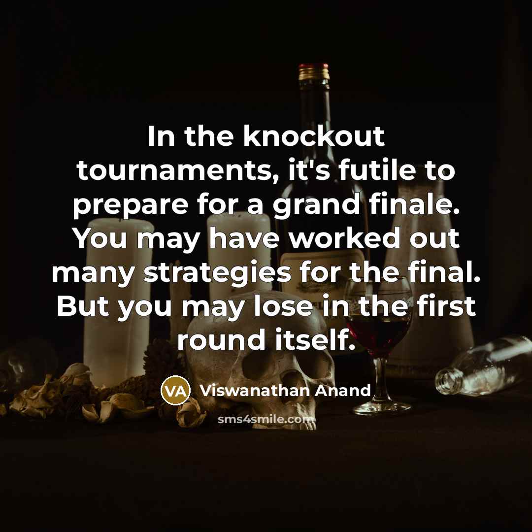 “In the knockout tournaments, it's futile to prepare for a…” quote by Viswanathan Anand
