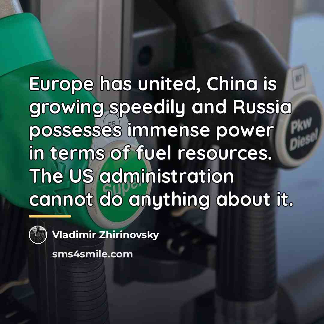 “Europe has united, China is growing speedily and Russia possesses…” quote by Vladimir Zhirinovsky