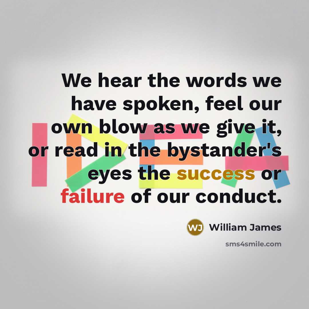 “We hear the words we have spoken, feel our own…” quote by William James