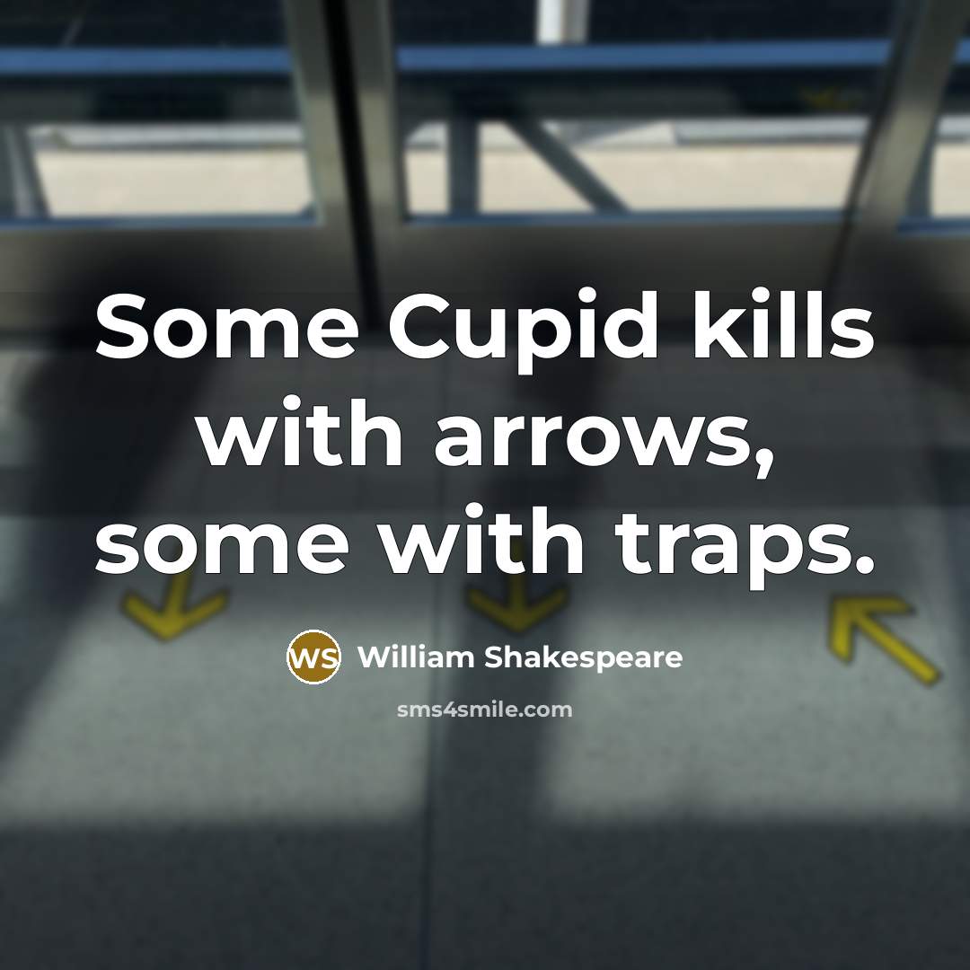 “Some Cupid kills with arrows, some with traps.…” quote by William Shakespeare