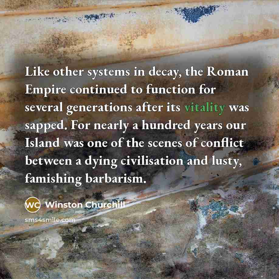“Like other systems in decay, the Roman Empire continued to…” quote by Winston Churchill