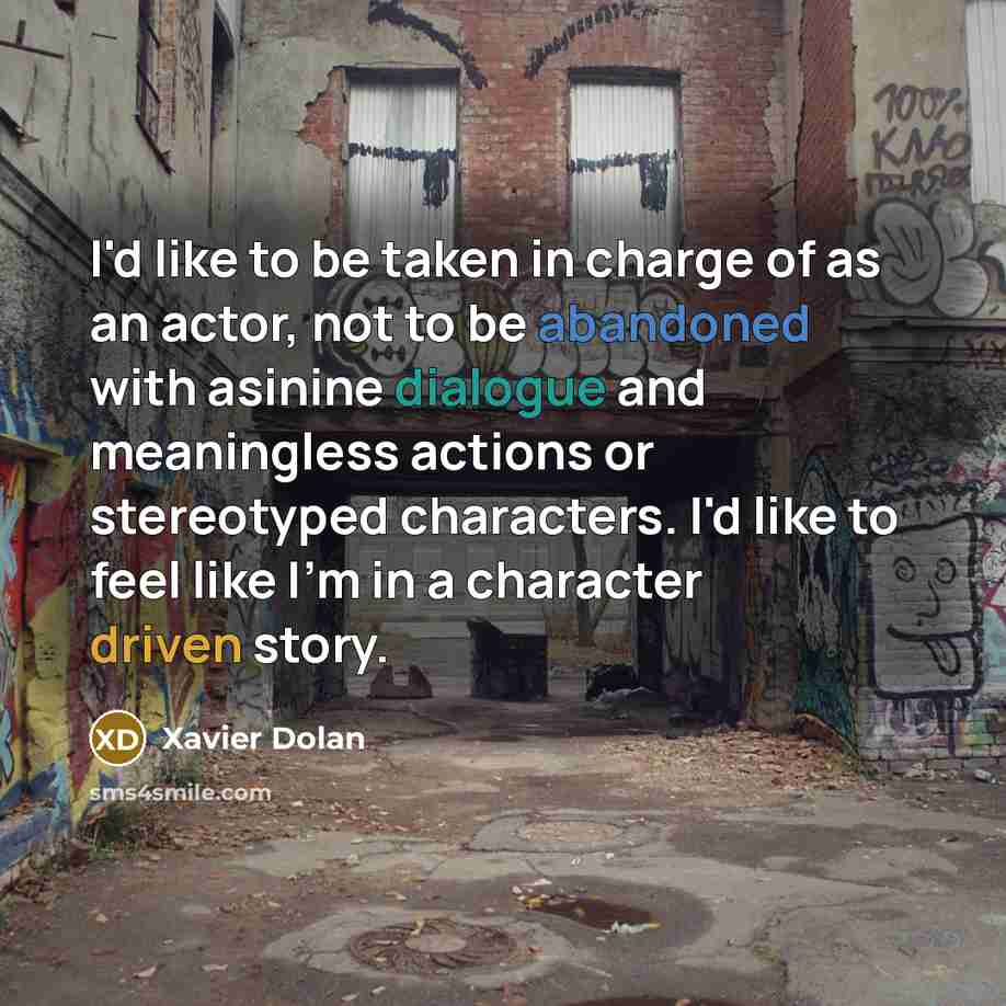 “I'd like to be taken in charge of as an…” quote by Xavier Dolan
