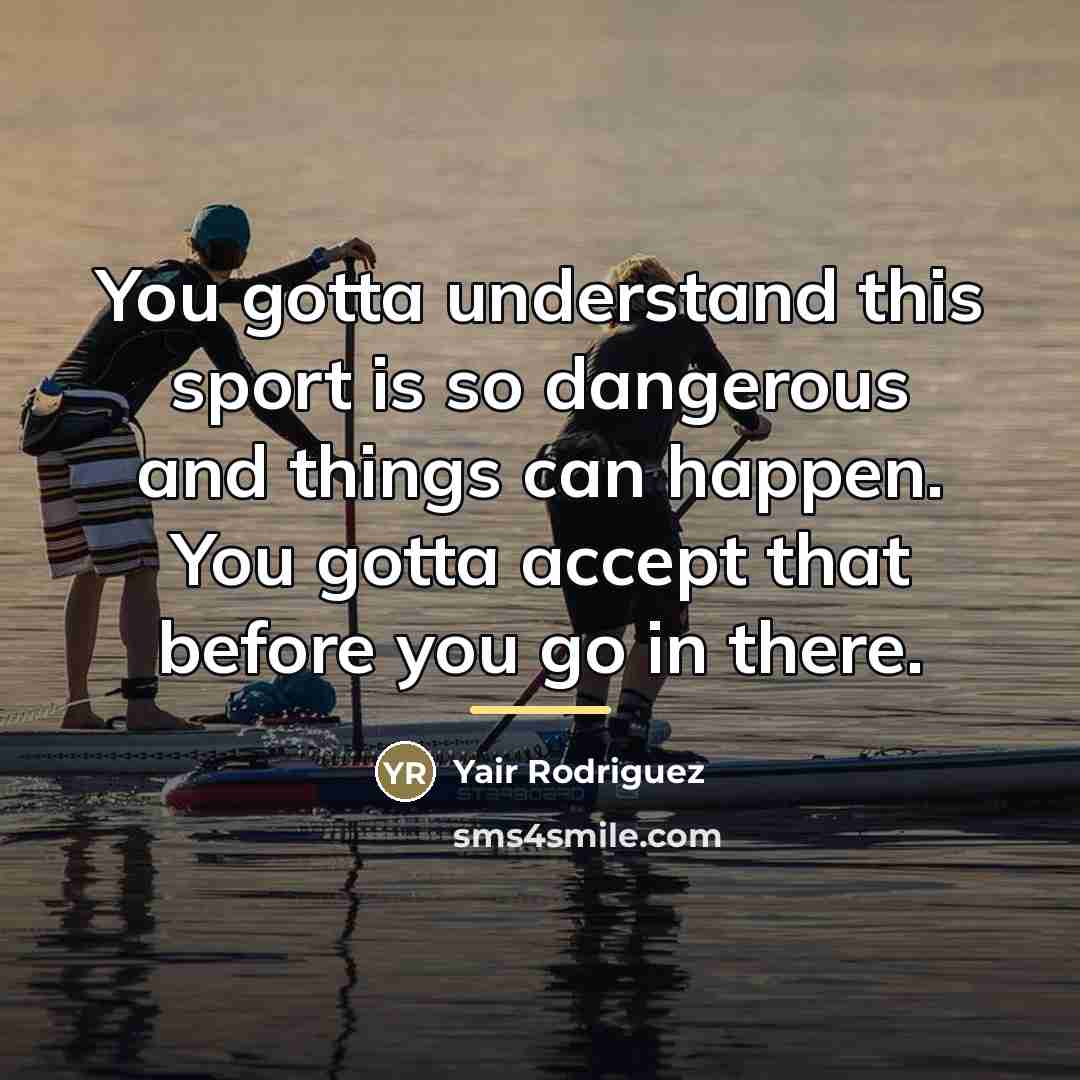 “You gotta understand this sport is so dangerous and things…” quote by Yair Rodriguez