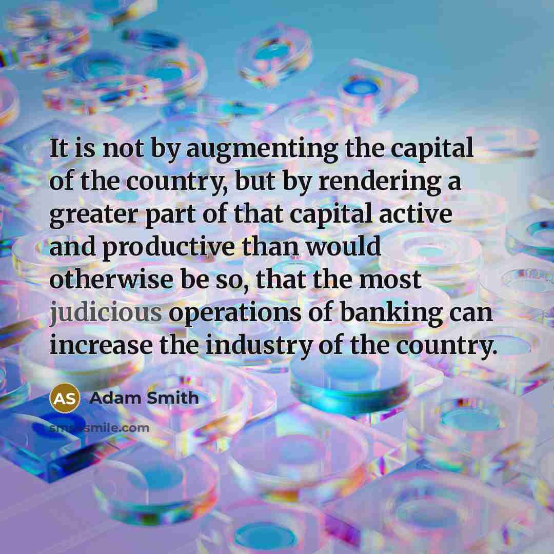 “It is not by augmenting the capital of the country,…” quote by Adam Smith