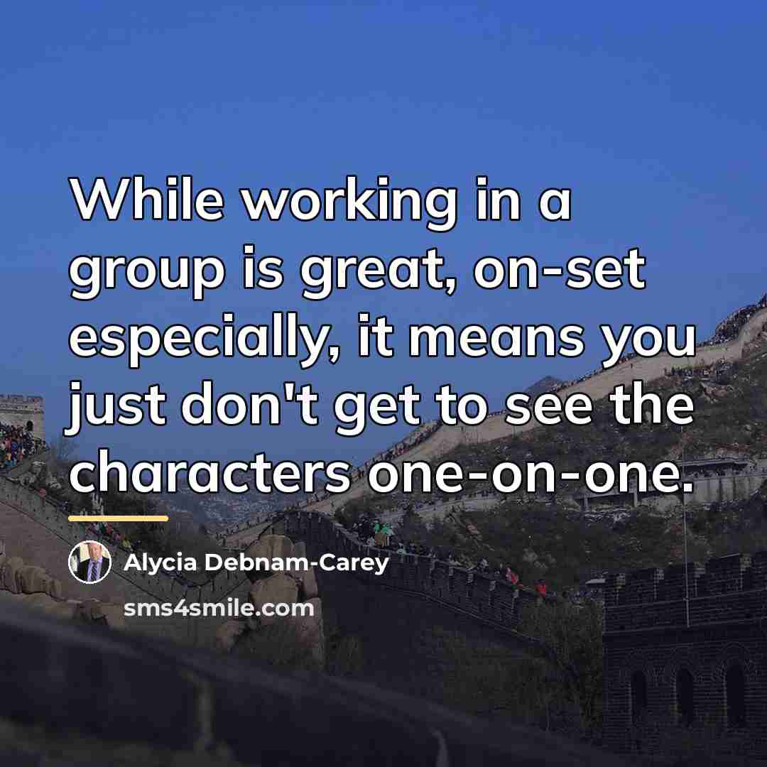 “While working in a group is great, on-set especially, it…” quote by Alycia Debnam-Carey