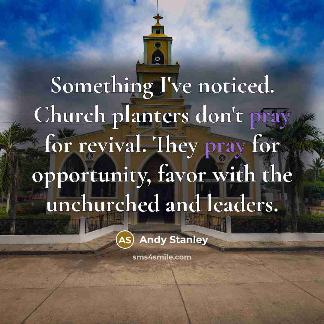 “Something I've noticed. Church planters don't pray for revival. They…” quote by Andy Stanley