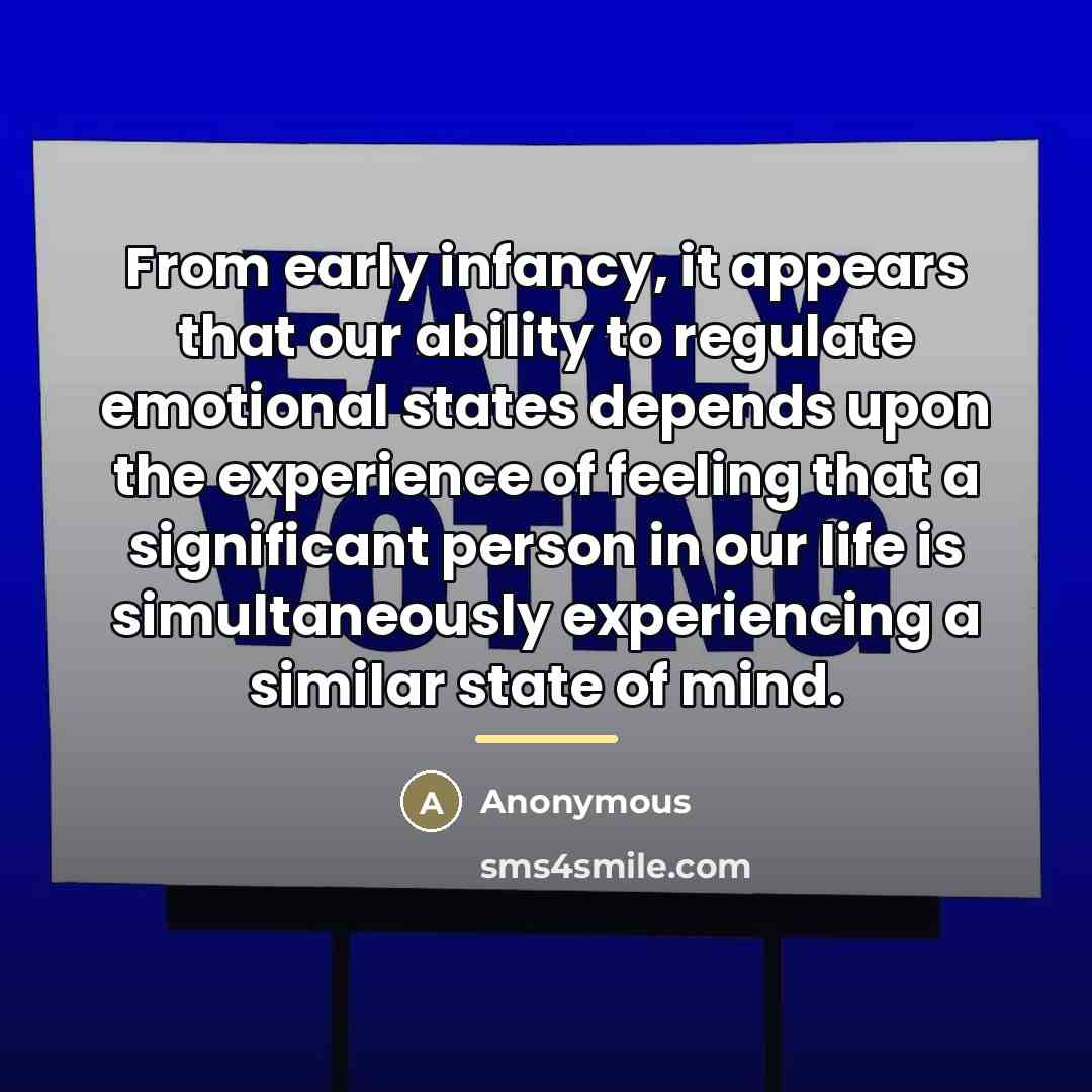 “From early infancy, it appears that our ability to regulate…” quote by Anonymous