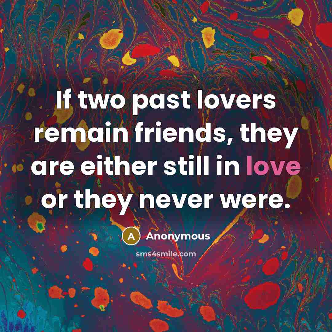 “If two past lovers remain friends, they are either still…” quote by Anonymous