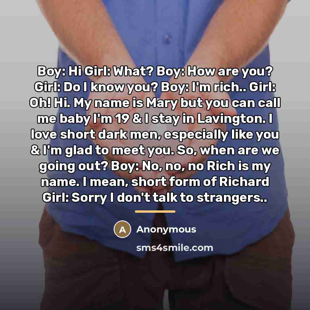 “Boy: Hi Girl: What? Boy: How are you? Girl: Do…” quote by Anonymous