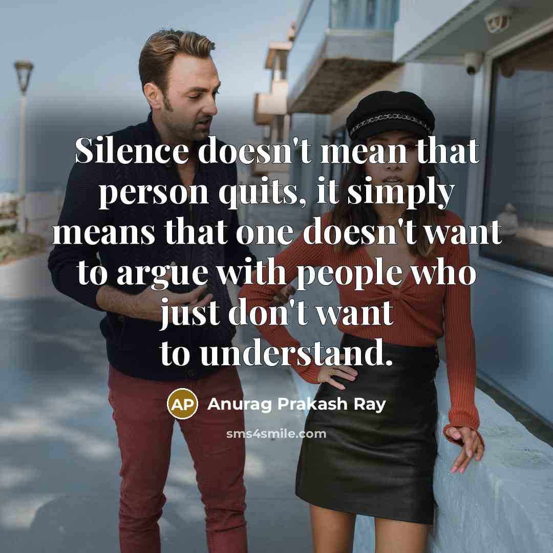 “Silence doesn't mean that person quits, it simply means that…” quote by Anurag Prakash Ray