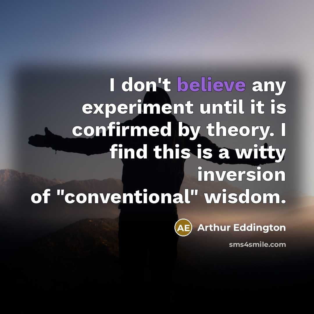 “I don't believe any experiment until it is confirmed by…” quote by Arthur Eddington