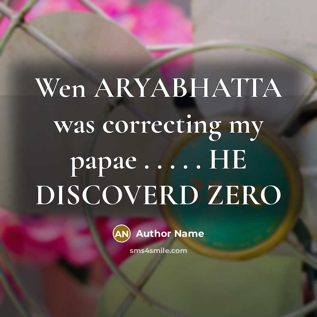 “Wen ARYABHATTA was correcting my papae . . . .…” quote by Author Name