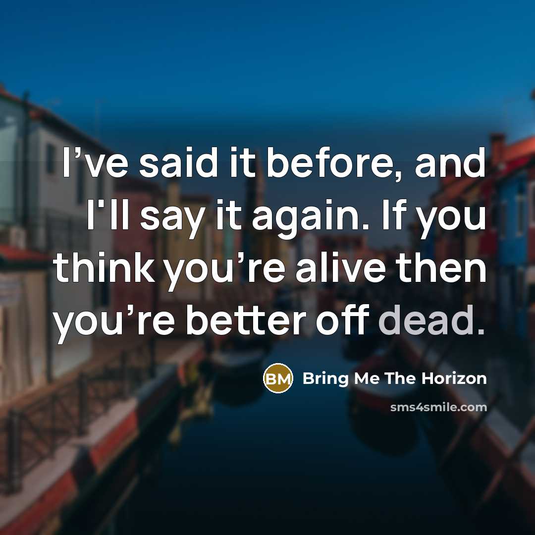 “I've said it before, and I'll say it again. If…” quote by Bring Me The Horizon