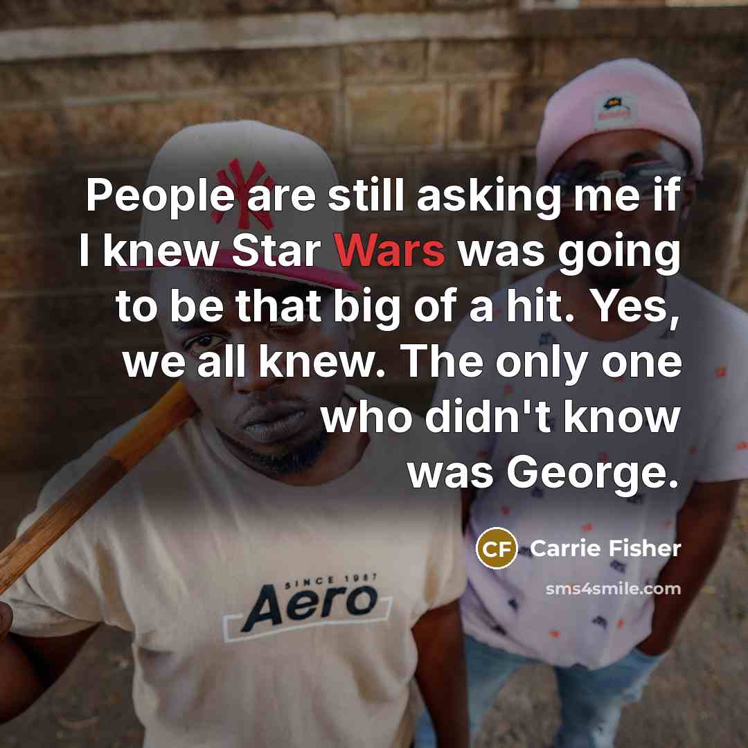 “People are still asking me if I knew Star Wars…” quote by Carrie Fisher