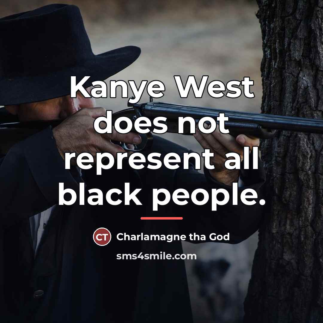 “Kanye West does not represent all black people.…” quote by Charlamagne tha God