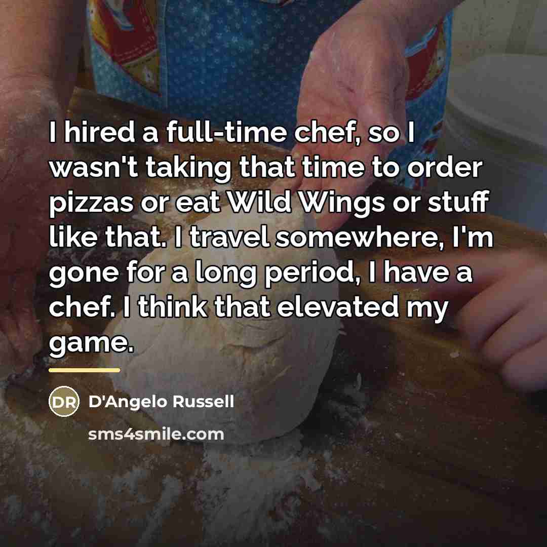 “I hired a full-time chef, so I wasn't taking that…” quote by D'Angelo Russell