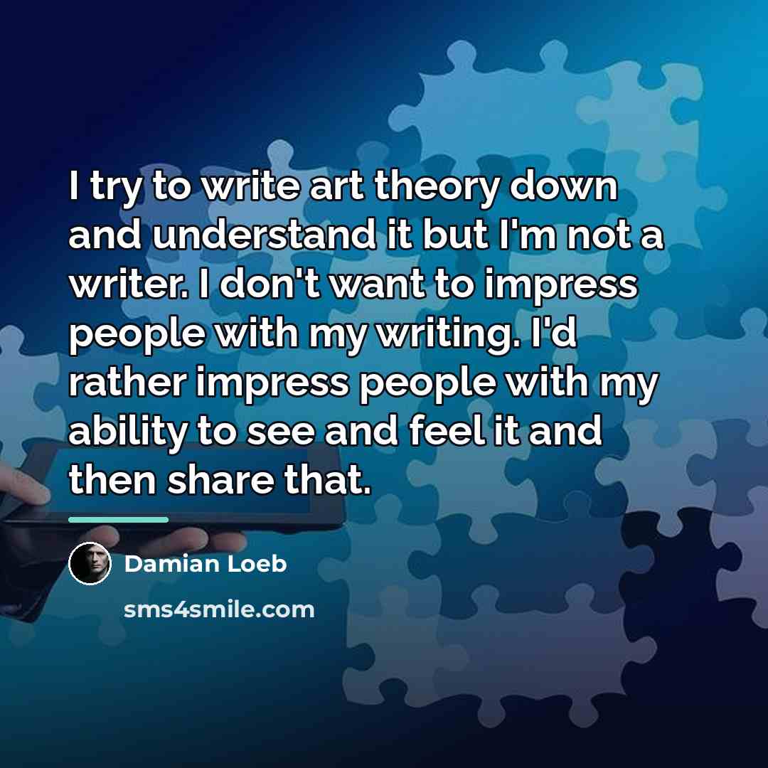 “I try to write art theory down and understand it…” quote by Damian Loeb