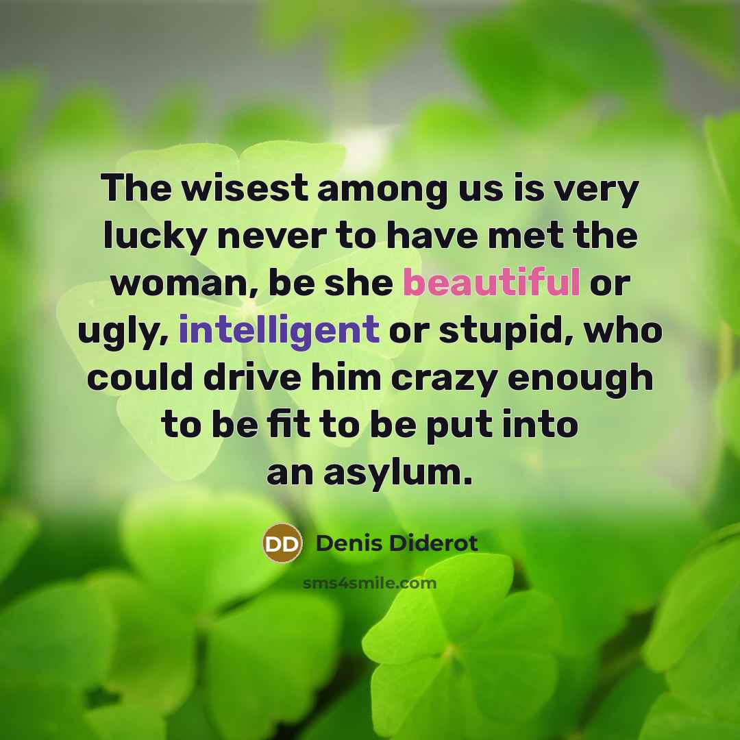 “The wisest among us is very lucky never to have…” quote by Denis Diderot