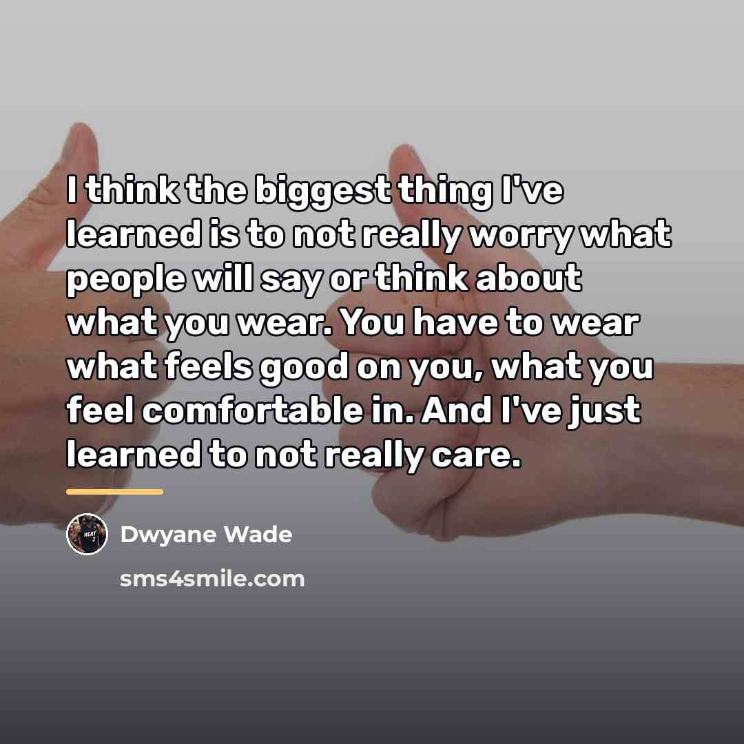 “I think the biggest thing I've learned is to not…” quote by Dwyane Wade