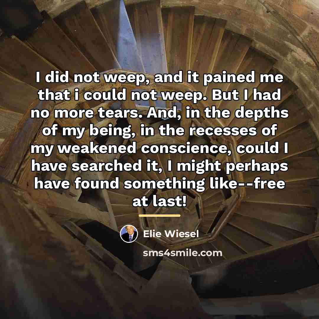 “I did not weep, and it pained me that i…” quote by Elie Wiesel