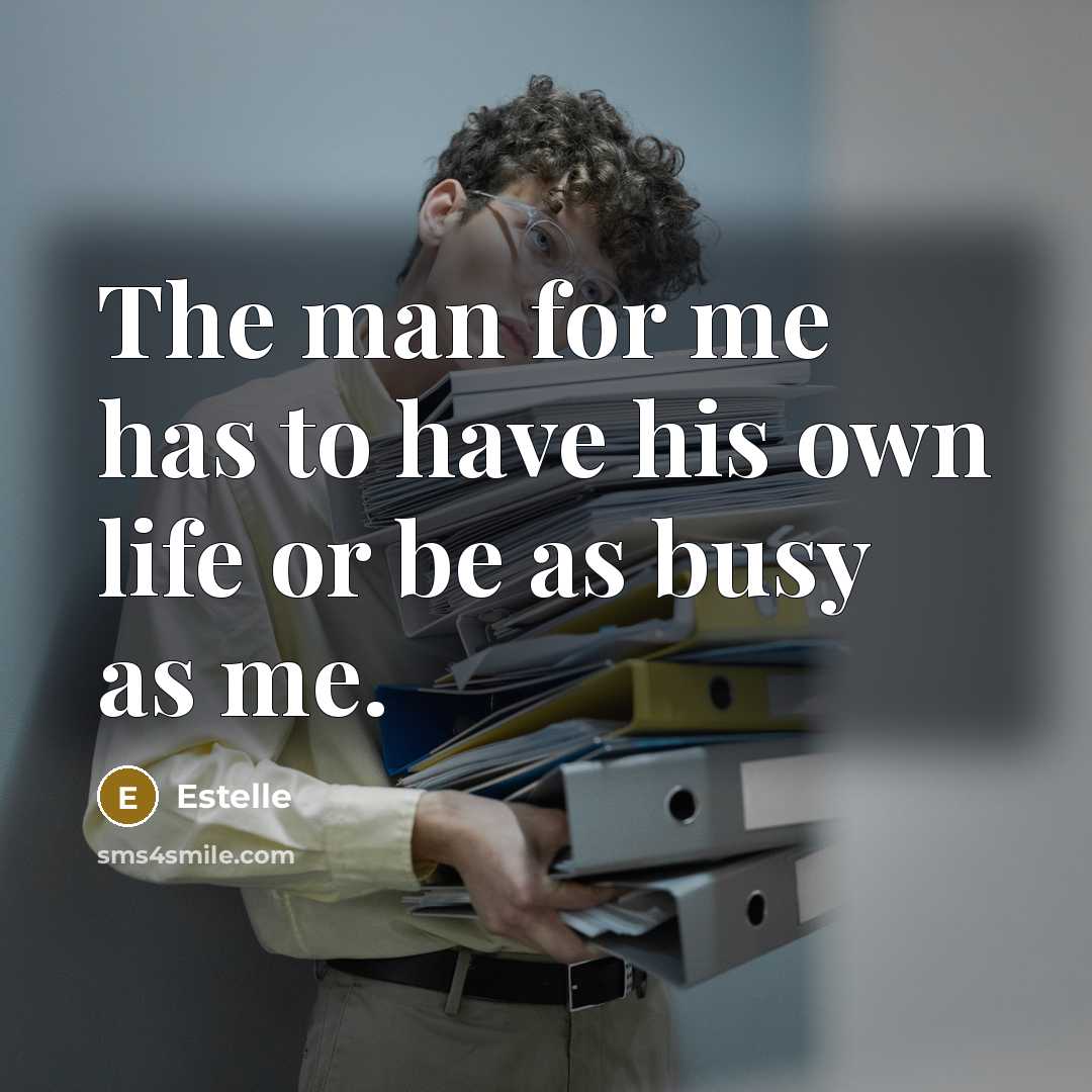 “The man for me has to have his own life…” quote by Estelle