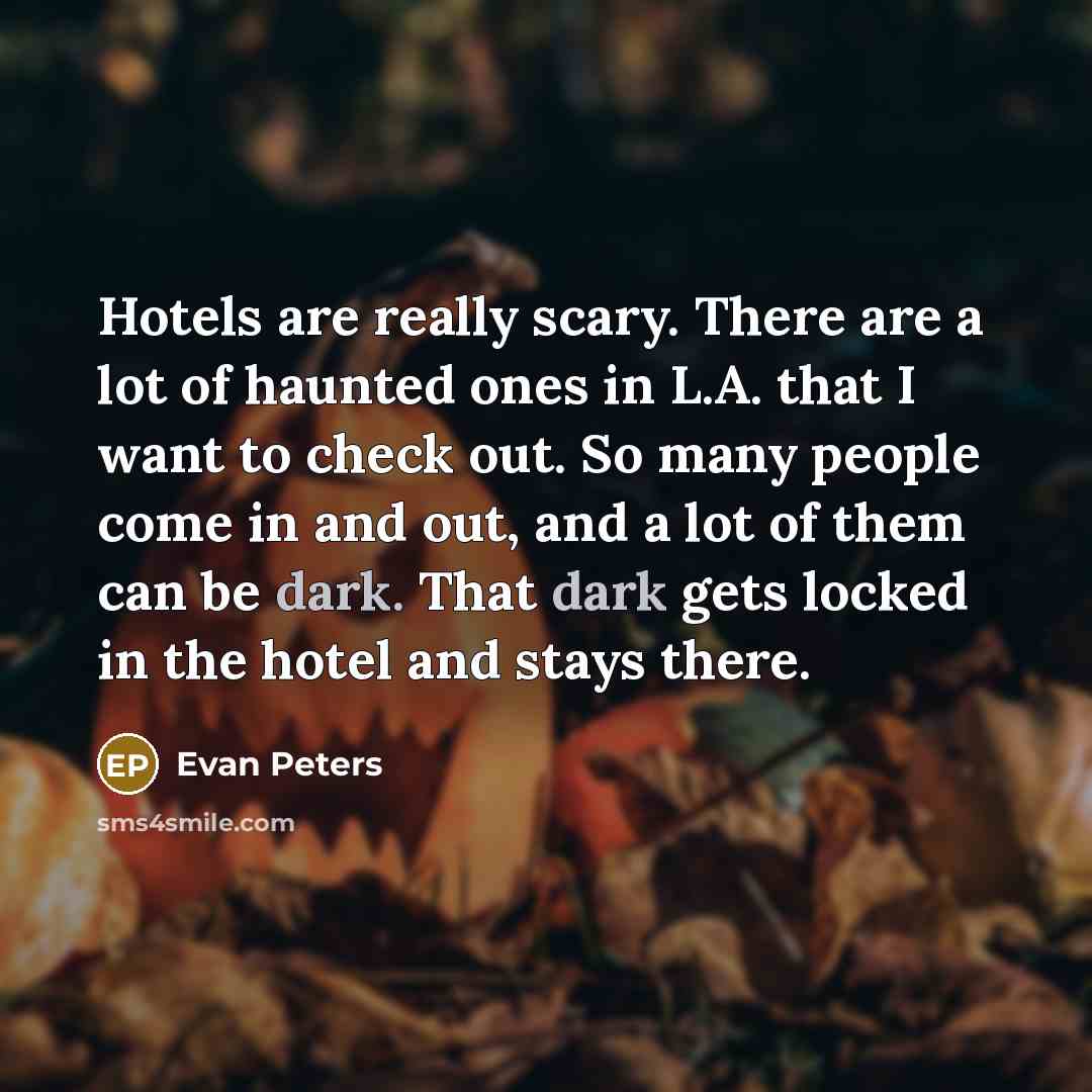 “Hotels are really scary. There are a lot of haunted…” quote by Evan Peters