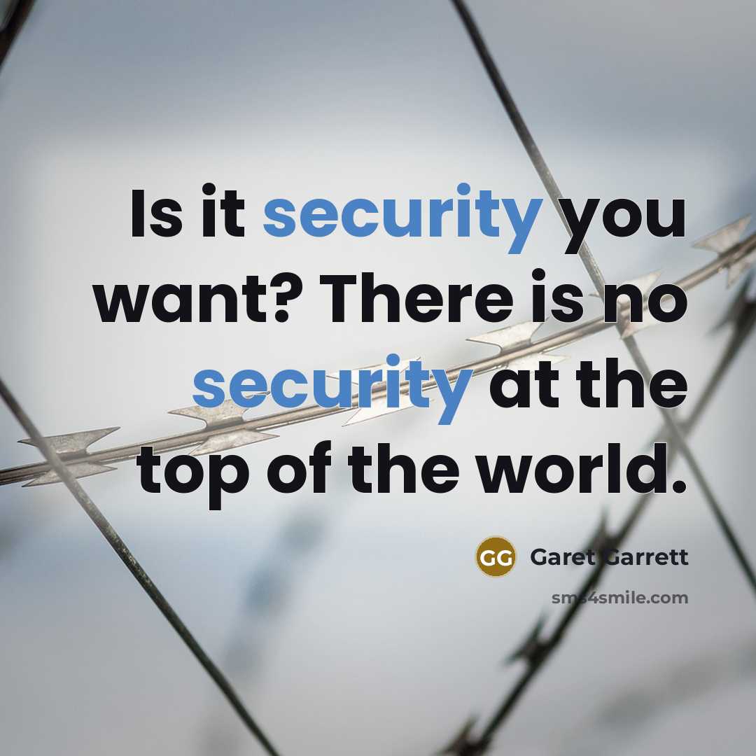 “Is it security you want? There is no security at…” quote by Garet Garrett